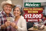 México: Adultos Mayores Reciben $12,000 Bimestral – Registro Abierto y Fechas de Pago 2026